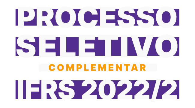 Processo Seletivo Complementar IFRS 2022/2 - Ir para Página Inicial