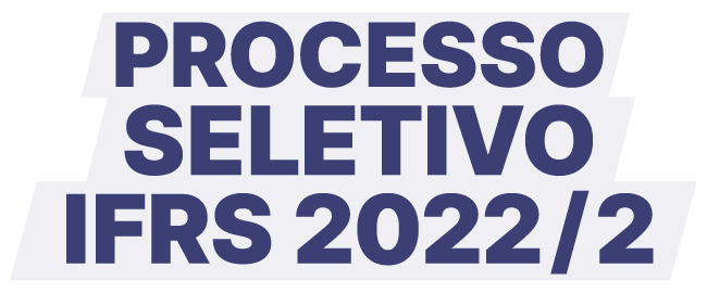 Processo Seletivo IFRS 2022/2 - Ir para Página Inicial